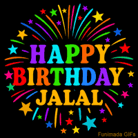 Vibrant animated GIF with 'Happy Birthday Jalal' in rainbow-colored text, surrounded by colorful stars and fireworks on a black background.
