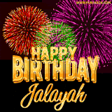 A golden 'Happy Birthday Jalayah' message with vibrant fireworks in the background, creating a festive and celebratory vibe in this animated name GIF.