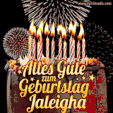 A chocolate birthday cake with glowing candles, the German text 'Alles Gute zum Geburtstag Jaleigha,' and vibrant fireworks lighting up the background in an animated GIF.