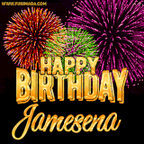 A golden 'Happy Birthday Jamesena' message with vibrant fireworks in the background, creating a festive and celebratory vibe in this animated name GIF.