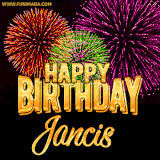 A golden 'Happy Birthday Jancis' message with vibrant fireworks in the background, creating a festive and celebratory vibe in this animated name GIF.