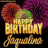 A golden 'Happy Birthday Jaqualina' message with vibrant fireworks in the background, creating a festive and celebratory vibe in this animated name GIF.
