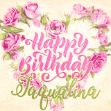 A stunning heart made of pink roses surrounds the elegant script text 'Happy Birthday Jaqualina' on a soft beige background. Animated sparkles add a magical and festive feel.
