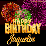 A golden 'Happy Birthday Jaquelin' message with vibrant fireworks in the background, creating a festive and celebratory vibe in this animated name GIF.