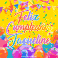 A bright and festive GIF with the text 'Feliz Cumpleaños Jaqueline' in Spanish in colorful fonts, surrounded by confetti, balloons, and festive banners on a vibrant yellow background.