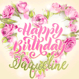 A stunning heart made of pink roses surrounds the elegant script text 'Happy Birthday Jaqueline' on a soft beige background. Animated sparkles add a magical and festive feel.