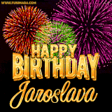 A golden 'Happy Birthday Jaroslava' message with vibrant fireworks in the background, creating a festive and celebratory vibe in this animated name GIF.
