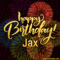 Happy Birthday, Jax! Celebrate with joy, colorful fireworks, and unforgettable moments.