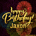 Happy Birthday, Jaxon! Celebrate with joy, colorful fireworks, and unforgettable moments.