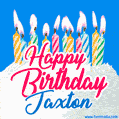 Happy Birthday GIF for Jaxton with Birthday Cake and Lit Candles