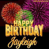 A golden 'Happy Birthday Jayleigh' message with vibrant fireworks in the background, creating a festive and celebratory vibe in this animated name GIF.