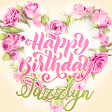 A stunning heart made of pink roses surrounds the elegant script text 'Happy Birthday Jazzlyn' on a soft beige background. Animated sparkles add a magical and festive feel.