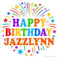 Happy Birthday Jazzlynn' GIF with rainbow-colored letters, colorful stars, and fireworks on white background.
