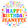 Happy Birthday Jeanette' GIF with rainbow-colored letters, colorful stars, and fireworks on white background.