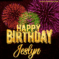 Wishing You A Happy Birthday, Jeslyn! Best fireworks GIF animated greeting card.