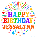 Happy Birthday Jessalynn' GIF with rainbow-colored letters, colorful stars, and fireworks on white background.