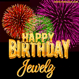 A golden 'Happy Birthday Jewelz' message with vibrant fireworks in the background, creating a festive and celebratory vibe in this animated name GIF.
