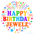 Happy Birthday Jewelz' GIF with rainbow-colored letters, colorful stars, and fireworks on white background.