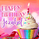 A vibrant birthday GIF featuring a rainbow-colored cupcake topped with white frosting, sprinkles, and a lit candle. The text reads 'Happy Birthday Jezabel' in bold pink and violet letters with white outline.
