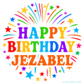 Happy Birthday Jezabel' GIF with rainbow-colored letters, colorful stars, and fireworks on white background.