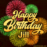 Golden text reading 'Happy Birthday Jill' surrounded by vibrant fireworks in red, green, and yellow, set against a dark background in this celebratory birthday GIF.
