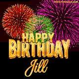 A golden 'Happy Birthday Jill' message with vibrant fireworks in the background, creating a festive and celebratory vibe in this animated name GIF.