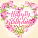 A stunning heart made of pink roses surrounds the elegant script text 'Happy Birthday Jill' on a soft beige background. Animated sparkles add a magical and festive feel.