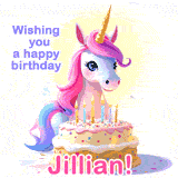 A cute moving unicorn with a birthday cake and candles, featuring 'Wishing you a happy birthday, Jillian!' in colorful text.