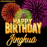 A golden 'Happy Birthday Jinghua' message with vibrant fireworks in the background, creating a festive and celebratory vibe in this animated name GIF.