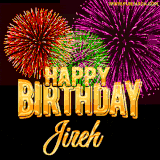 A golden 'Happy Birthday Jireh' message with vibrant fireworks in the background, creating a festive and celebratory vibe in this animated name GIF.