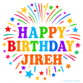Happy Birthday Jireh' GIF with rainbow-colored letters, colorful stars, and fireworks on white background.