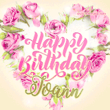 A stunning heart made of pink roses surrounds the elegant script text 'Happy Birthday Joann' on a soft beige background. Animated sparkles add a magical and festive feel.