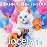 Animated GIF featuring a charming white cat with bright blue eyes strumming a guitar while colorful balloons float in the background, with 'Happy Birthday Jocelyn!' text.