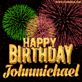 Wishing You A Happy Birthday, Johnmichael! Best fireworks GIF animated greeting card.