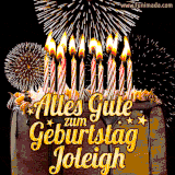 A chocolate birthday cake with glowing candles, the German text 'Alles Gute zum Geburtstag Joleigh,' and vibrant fireworks lighting up the background in an animated GIF.