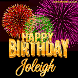 A golden 'Happy Birthday Joleigh' message with vibrant fireworks in the background, creating a festive and celebratory vibe in this animated name GIF.