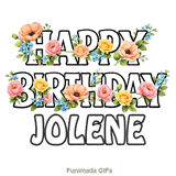 Beautiful moving colorful flowers decorating the Happy Birthday Jolene text