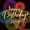 Happy Birthday, Jolie! Celebrate with joy, colorful fireworks, and unforgettable moments. Cheers!