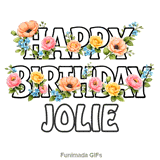 Bright and colorful spring flowers blooming around a Happy Birthday Jolie message