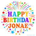 Happy Birthday Jonae' GIF with rainbow-colored letters, colorful stars, and fireworks on white background.