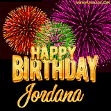 A golden 'Happy Birthday Jordana' message with vibrant fireworks in the background, creating a festive and celebratory vibe in this animated name GIF.