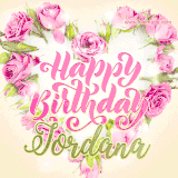 A stunning heart made of pink roses surrounds the elegant script text 'Happy Birthday Jordana' on a soft beige background. Animated sparkles add a magical and festive feel.