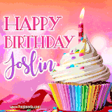 A vibrant birthday GIF featuring a rainbow-colored cupcake topped with white frosting, sprinkles, and a lit candle. The text reads 'Happy Birthday Joslin' in bold pink and violet letters with white outline.