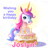 A cute moving unicorn with a birthday cake and candles, featuring 'Wishing you a happy birthday, Joslyn!' in colorful text.