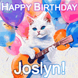 Animated GIF featuring a charming white cat with bright blue eyes strumming a guitar while colorful balloons float in the background, with 'Happy Birthday Joslyn!' text.
