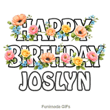 Bold letters spelling Happy Birthday Joslyn adorned with moving floral elements