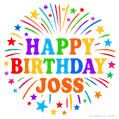 Happy Birthday Joss' GIF with rainbow-colored letters, colorful stars, and fireworks on white background.