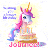 A cute moving unicorn with a birthday cake and candles, featuring 'Wishing you a happy birthday, Journee!' in colorful text.