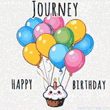 An adorable and cute cupcake with a smiley face and moving colorful balloons create a joyful birthday greeting for Journey in this cheerful animated greeting E-card.
