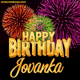 A golden 'Happy Birthday Jovanka' message with vibrant fireworks in the background, creating a festive and celebratory vibe in this animated name GIF.